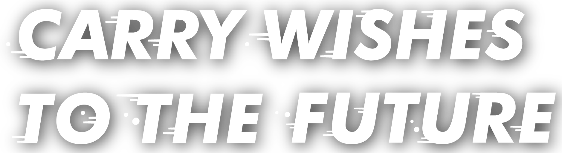 CARRY WISHES TO THE FUTURE